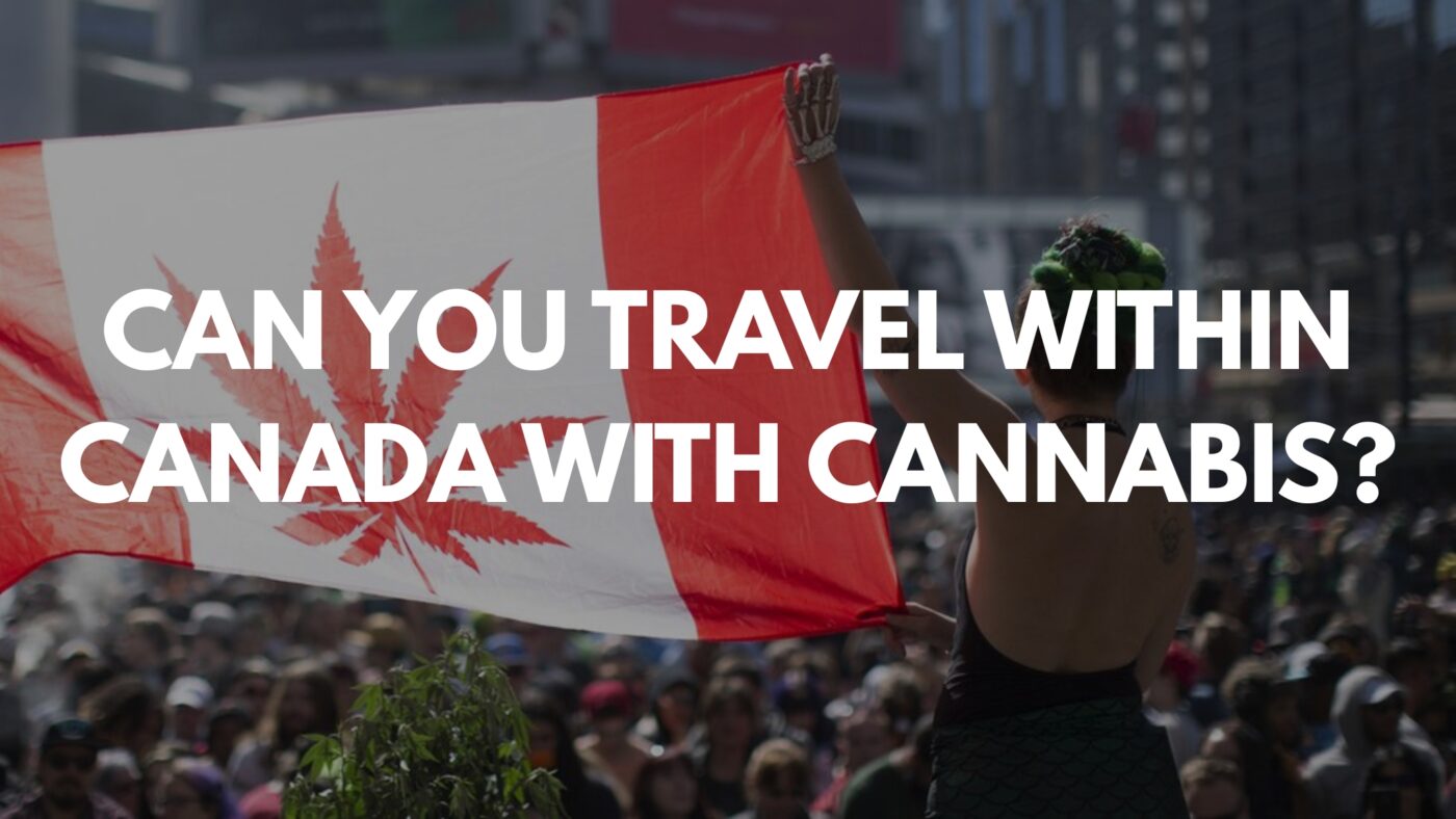 Can You Travel Within Canada With Cannabis? Rules, Limits & Costly Mistakes Explained 7 can you travel within canada with cannabis