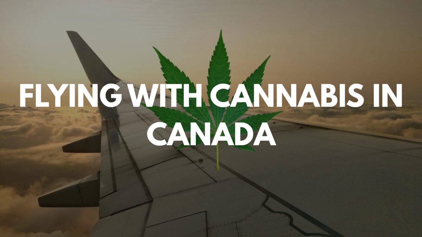 Flying With Cannabis in Canada: What You Can (and Can’t) Bring on a Plane 5 Flying With Cannabis in Canada: What You Can (and Can’t) Bring on a Plane